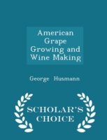 American Grape Growing and Wine Making - Scholar's Choice Edition