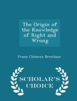 Origin of the Knowledge of Right and Wrong - Scholar's Choice Edition