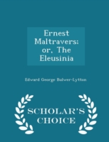 Ernest Maltravers; Or, the Eleusinia - Scholar's Choice Edition