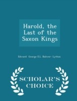 Harold, the Last of the Saxon Kings - Scholar's Choice Edition