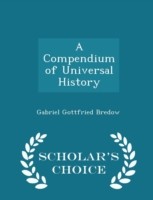 Compendium of Universal History - Scholar's Choice Edition