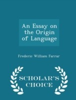 Essay on the Origin of Language - Scholar's Choice Edition