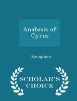Anabasis of Cyrus - Scholar's Choice Edition