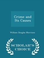 Crime and Its Causes - Scholar's Choice Edition