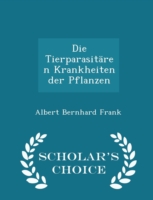 Die Tierparasitaren Krankheiten Der Pflanzen - Scholar's Choice Edition