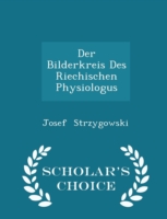 Bilderkreis Des Riechischen Physiologus - Scholar's Choice Edition