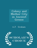 Colony and Mother City in Ancient Greece - Scholar's Choice Edition