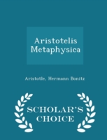 Aristotelis Metaphysica - Scholar's Choice Edition