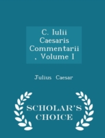 C. Iulii Caesaris Commentarii, Volume I - Scholar's Choice Edition