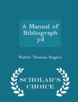 Manual of Bibliographyd - Scholar's Choice Edition