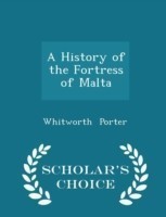 History of the Fortress of Malta - Scholar's Choice Edition