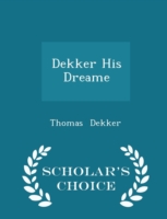 Dekker His Dreame - Scholar's Choice Edition