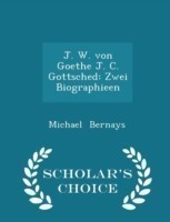 J. W. Von Goethe J. C. Gottsched