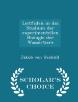 Leitfaden in Das Studium Der Experimentellen Biologie Der Wassertiere - Scholar's Choice Edition