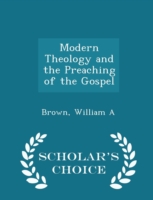 Modern Theology and the Preaching of the Gospel - Scholar's Choice Edition