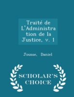 Traite de L'Administration de La Justice, V. 1 - Scholar's Choice Edition