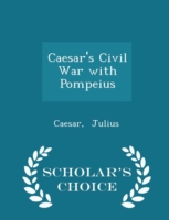 Caesar's Civil War with Pompeius - Scholar's Choice Edition