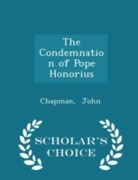 Condemnation of Pope Honorius - Scholar's Choice Edition