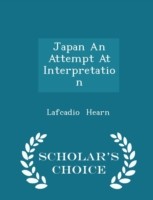 Japan an Attempt at Interpretation - Scholar's Choice Edition