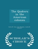Quakers in the American Colonies - Scholar's Choice Edition