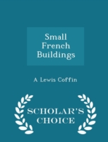 Small French Buildings - Scholar's Choice Edition