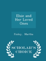 Elsie and Her Loved Ones - Scholar's Choice Edition