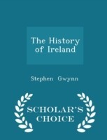 History of Ireland - Scholar's Choice Edition