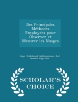 Des Principales Methodes Employees Pour Observer Et Mesurer Les Nuages - Scholar's Choice Edition