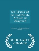 On Traces of an Indefinite Article in Assyrian - Scholar's Choice Edition