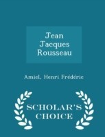 Jean Jacques Rousseau - Scholar's Choice Edition