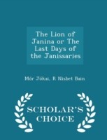 Lion of Janina or the Last Days of the Janissaries - Scholar's Choice Edition