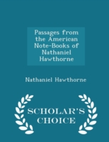 Passages from the American Note-Books of Nathaniel Hawthorne - Scholar's Choice Edition