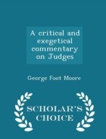 Critical and Exegetical Commentary on Judges - Scholar's Choice Edition