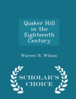 Quaker Hill in the Eighteenth Century - Scholar's Choice Edition
