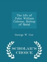 Life of John William Colenso, Bishop of Natal - Scholar's Choice Edition