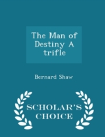 Man of Destiny a Trifle - Scholar's Choice Edition