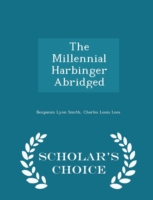 Millennial Harbinger Abridged - Scholar's Choice Edition