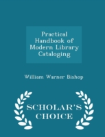 Practical Handbook of Modern Library Cataloging - Scholar's Choice Edition