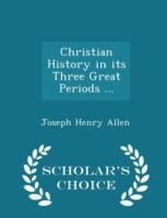 Christian History in Its Three Great Periods ... - Scholar's Choice Edition