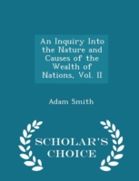 Inquiry Into the Nature and Causes of the Wealth of Nations, Vol. II - Scholar's Choice Edition