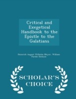 Critical and Exegetical Handbook to the Epistle to the Galatians - Scholar's Choice Edition