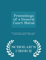 Proceedings of a General Court Matial - Scholar's Choice Edition