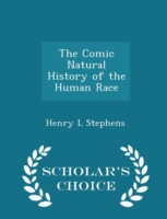 Comic Natural History of the Human Race - Scholar's Choice Edition