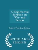 Regimental Surgeon in War and Prison - Scholar's Choice Edition