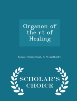 Organon of the Rt of Healing - Scholar's Choice Edition