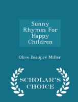 Sunny Rhymes for Happy Children - Scholar's Choice Edition