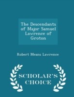 Descendants of Major Samuel Lawrence of Groton - Scholar's Choice Edition