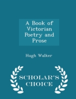 Book of Victorian Poetry and Prose - Scholar's Choice Edition