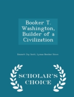 Booker T. Washington, Builder of a Civilization - Scholar's Choice Edition