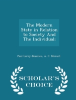 Modern State in Relation to Society and the Individual; - Scholar's Choice Edition